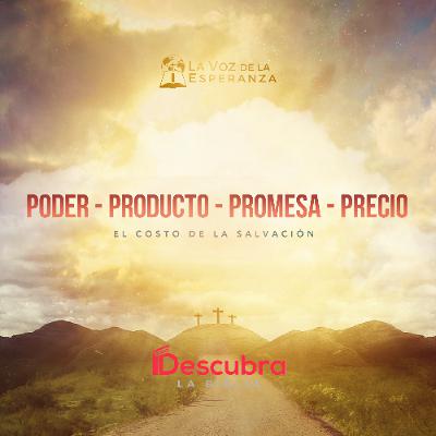 Poder, Producto, Promesa, Precio: El Costo de la Salvación
