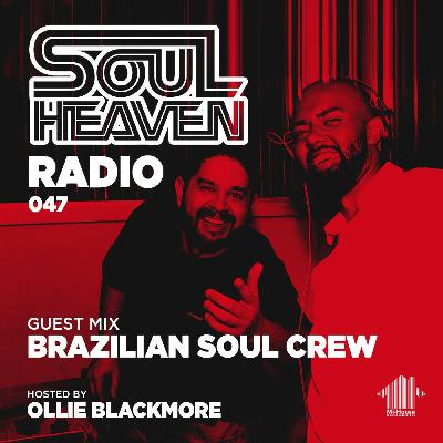 Soul Heaven Radio 047: Brazilian Soul Crew Soul Heaven Radio 047: Brazilian Soul Crew