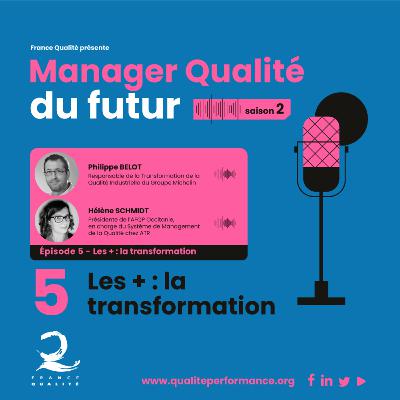 Manager Qualité du futur - Saison 2 - Ep. 5 : Accompagner la transformation Manager Qualité du futur - Saison 2 - Ep. 5 : Accompagner la transformation