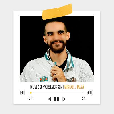 Tal vez conversemos con Michael Maza Tal vez conversemos con Michael Maza