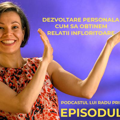 Episodul 23.2 - Podcastul lui Radu Prisacaru - Dezvoltare Personala - Cum obtinem Relatii Infloritoare