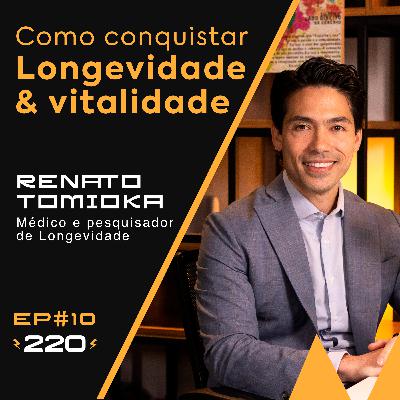 #10 Como conquistar longevidade e vitalidade | Com Renato Tomioka #10 Como conquistar longevidade e vitalidade | Com Renato Tomioka