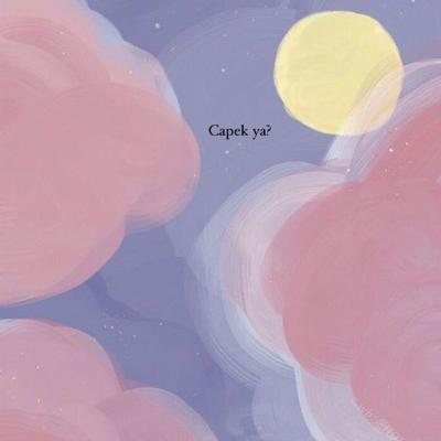 Capek ya? Capek ya?