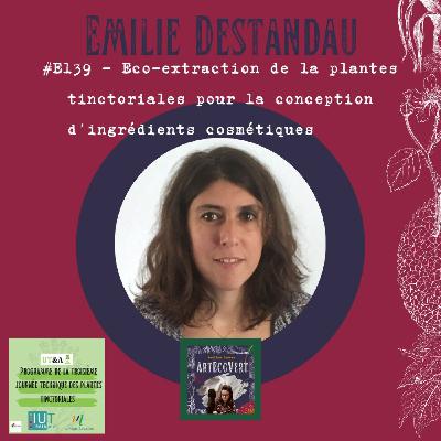 Emilie Destandau - Eco extraction de plantes tinctoriales pour la conception d'ingrédients cosmétiques