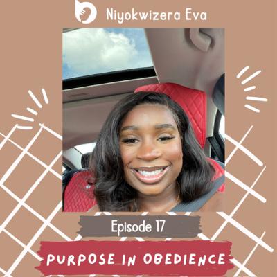 Episode 17: Purpose in Obedience Episode 17: Purpose in Obedience