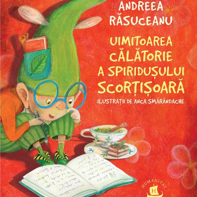 Uimitoarea călătorie a Spiridușului Scorțișoară, de Andreea Răsuceanu