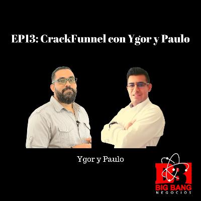 EP13: CrackFunnel con Ygor y Paulo