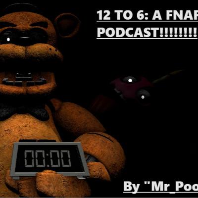 12 to 6: A FNAF Podcast. Episode 13:(Open Positions )- Help Wanted 2 /Future Pod Plans