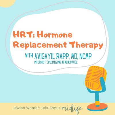 HRT: Hormone Replacement Therapy [with Avigayil Rapp]