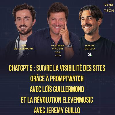 chatGPT 5 : suivre la visibilité des sites grâce à promptwatch avec Loïs Guillermond et la révolution ElevenMusic avec Jeremy Guillo