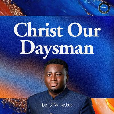 Christ Our Daysman Christ Our Daysman