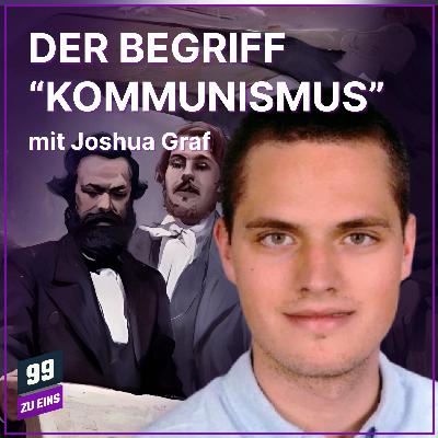 Episode 600: Der Begriff "Kommunismus" und seine historische Bedeutung mit Joshua Graf