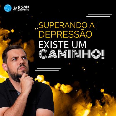 T20E1 - Superando a Depressão, existe um caminho!
