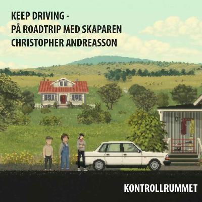 Keep Driving - på roadtrip med skaparen Christopher Andreasson