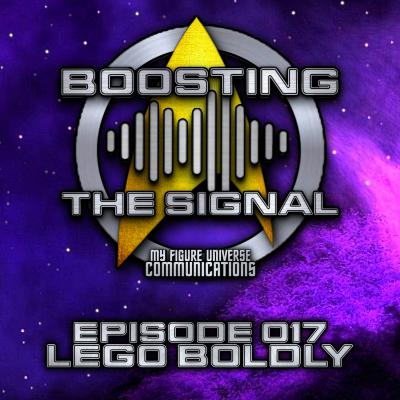Boosting The Signal Episode 017: Lego Boldly Boosting The Signal Episode 017: Lego Boldly
