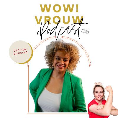 [WoW! Vrouw] Interview met Lucinda Douglas, auteur, spreker en inspirator: Je mag vrouw zijn hoe jij vrouw wilt zijn. Wat voor betekenis geef je dat? Hoe laad je dat?