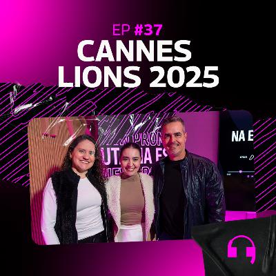 Cannes Lions: o que foi relevante no festival para o Brand Experience brasileiro | Na Escuta #37