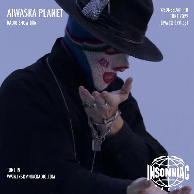 Aiwaska Planet Radio #006