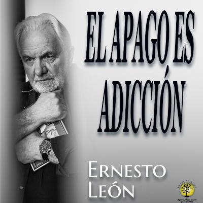 258-EL APEGO ES ADICCIÓN ~ Ernesto León