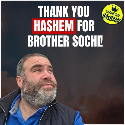 Thank You Hashem For Brother Sochi