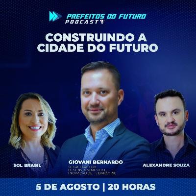 #1 Construindo a Cidade do Futuro. Convidado: Giovani Bernardo