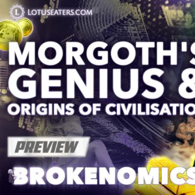 PREVIEW: Brokenomics | Morgoth's genius and Origins of Civilisation