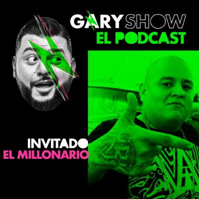 Millonario - Gary Show El Podcast