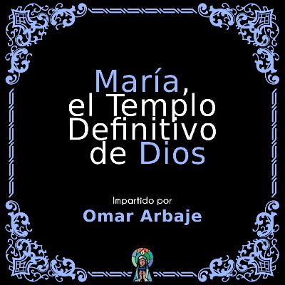 María, el Templo Definitivo de Dios