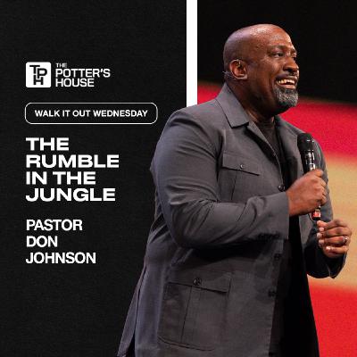 Walk It Out Wednesday: The Rumble in the Jungle - Pastor Don Johnson