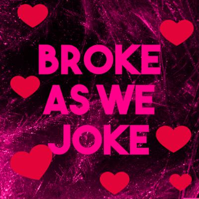 Broke As We Joke - Episode 2: What is Love?