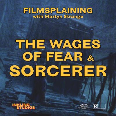 403: The Wages of Fear & Sorcerer w/ Concessions