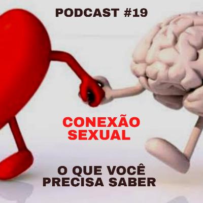 #19 - A importância de se sentir seguro para a conexão sexual