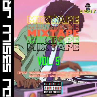 MIXTAPE VOL. 5 PART 1. (AFROHOUSE-MOOMBATHON-GUARACHA)