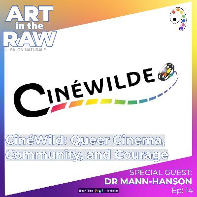 E14: CinéWild: Queer Cinema, Community, and Courage with DR Mann-Hanson