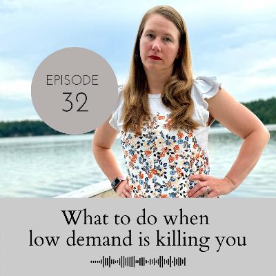 What to do when low demand is killing you