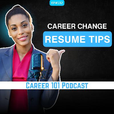 132. Career Change Resume Tips: Stand Out and Succeed