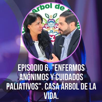 T1 E.6. Casa Árbol de la Vida || Enfermos anónimos y cuidados paliativos T1 E.6. Casa Árbol de la Vida || Enfermos anónimos y cuidados paliativos