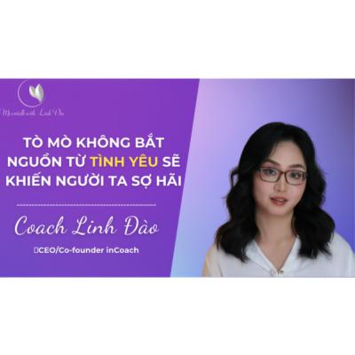 [The Portrait] #8 - Tò mò không bắt nguồn từ tình yêu sẽ khiến người ta sợ hãi | Coach Linh Đào