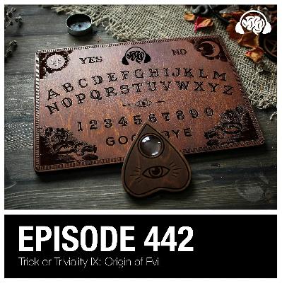 442: Trick or Triviality IX: Origin of Evil 442: Trick or Triviality IX: Origin of Evil