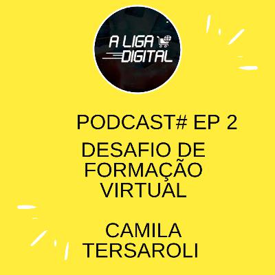 #EP 2 - Desafio do virtual - Camila Tersaroli #EP 2 - Desafio do virtual - Camila Tersaroli