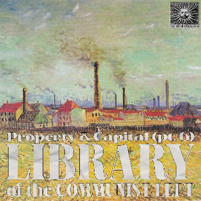 Property & Capital (Sections 7 - 13) - Prometeo/ Amadeo Bordiga (1948 - 1952) Property & Capital (Sections 7 - 13) - Prometeo/ Amadeo Bordiga (1948 - 1952)