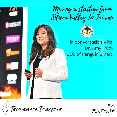 #66: Moving a startup from Silicon Valley to Taiwan | Dr. Amy Kwok, CEO of Penguin Smart