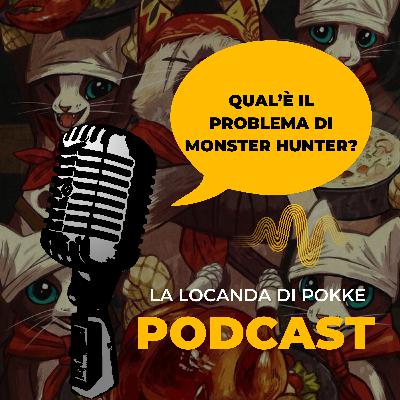 Qual'è il Problema di Monster Hunter? | S5 Ep.61