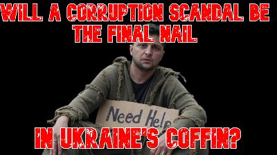 Will a Corruption Scandal Be the Final Nail in Ukraine's Coffin? Will a Corruption Scandal Be the Final Nail in Ukraine's Coffin?