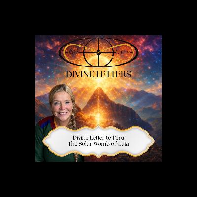 Divine Letter to Peru – The Solar Womb of Gaia