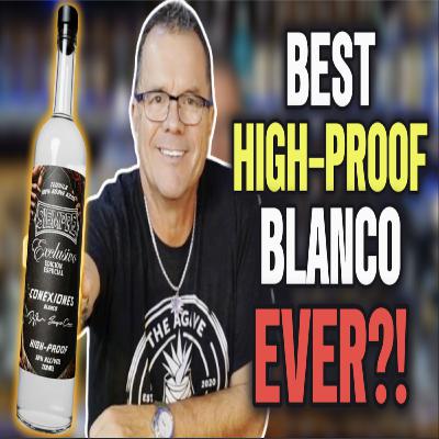 The BEST High-Proof Blanco I’ve Ever Reviewed | Siempre Exclusivo Conexiones The BEST High-Proof Blanco I’ve Ever Reviewed | Siempre Exclusivo Conexiones