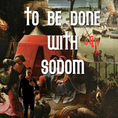 #56 To be done with Sodom