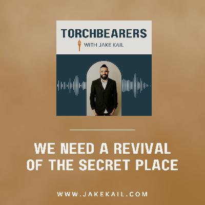 We Need a Revival of the Secret Place