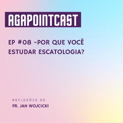 #EP 8 - Por que estudar Escatologia?