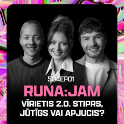 Vīrietis 2.0. Stiprs, jūtīgs vai apjucis? I RUNA:JAM S04EP01